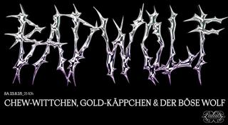 Chew-Wittchen, Gold-Käppchen & Der Böse Wolf
