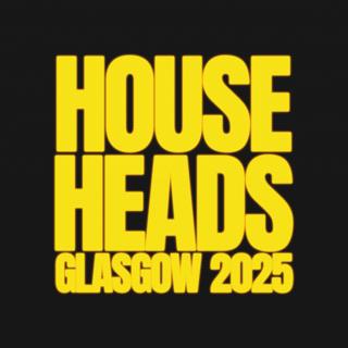 House Heads Glasgow 2025