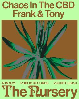 The Nursery: Chaos In The Cbd + Frank & Tony