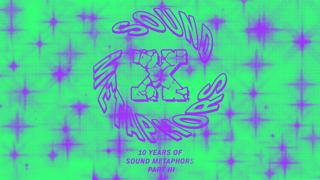 Sound Metaphors 10 Year Anniversary Part Iii