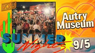 Kcrw Summer Nights With The Autry Museum Of The American West