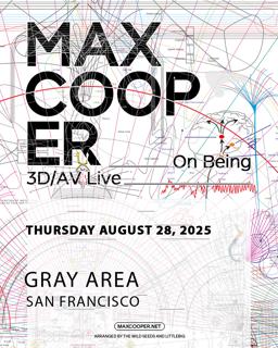 Gray Area And Dj Dials Present: Max Cooper On Being 3D/Av Live