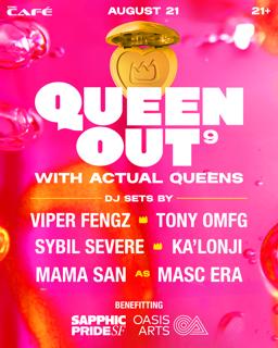 Queen Out⁹ — Queen Out With Actual Queens