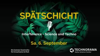Spätschicht: Interference - Science & Techno