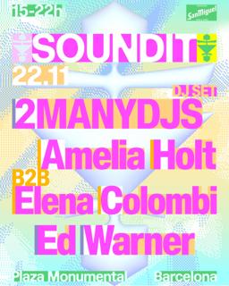 Soundit Plaza: 2Manydjs, Amelia Holt B2B Elena Colombi, Ed Warner