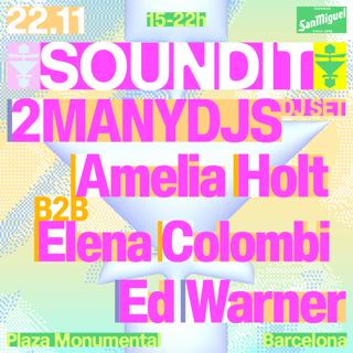 Soundit Plaza: 2Manydjs, Amelia Holt B2B Elena Colombi, Ed Warner