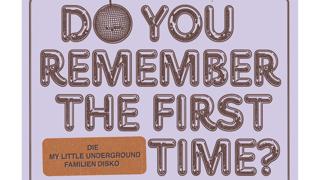 Do You Remember The First Time? - Die My Little Underground Familien Disko