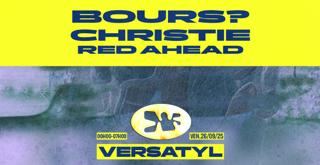 Versatyl Presents Bours?, Christie, Red Ahead @ Macadam