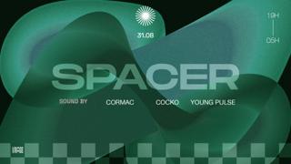 Spacer: Cormac, Cocko, Young Pulse