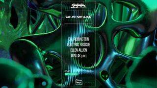 We Are Not Alone: Ellen Allien, Dr. Rubinstein, Wallis, Electric Rescue