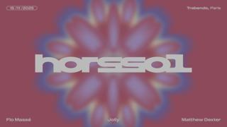 Hors-Sol 𝑥 Trabendo: Flo Massé + Jolly + Matthew Dexter