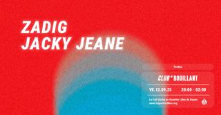 Club Bouillant - Zadig · Jacky Jeane