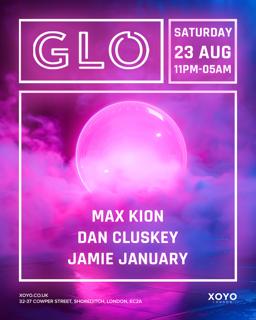 Glo: Max Kion, Dan Cluskey, Jamie January
