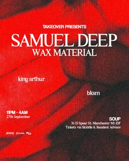 Takeover: Samuel Deep, Wax Material + Support