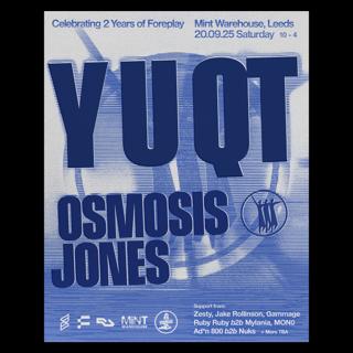 Foreplay 2Nd Bday: Y U Qt + Osmosis Jones