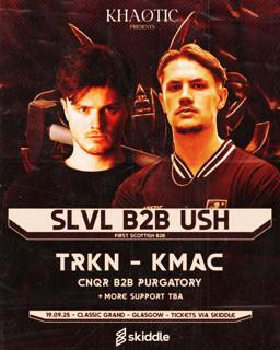 Khaotic Presents: Slvl B2B Ush