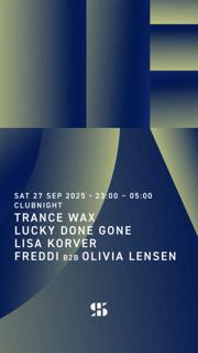 Trance Wax, Lucky Done Gone, Lisa Korver, Freddi B2B Olivia Lensen