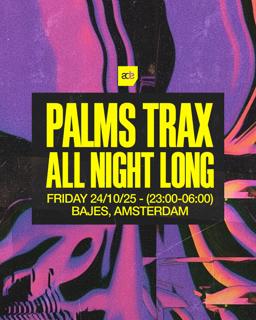 Palms Trax All Night Long - Ade 2025 - Sold Out