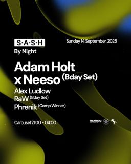 ★ S.A.S.H By Night ★ Adam Holt X Neeso ★ Sunday 14Th September ★