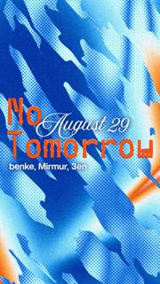 No Tomorrow: Benke, Mirmur, 3En