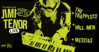 Jimi Tenor + The Trappists + Hill Men + Messias