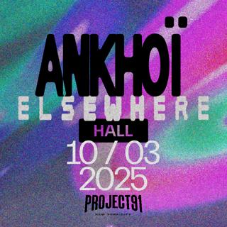 Elsewhere X Project 91 Presents: Ankhoï