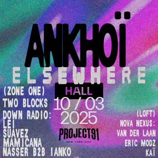 Elsewhere X Project 91 Presents: Ankhoï, Two Blocks Down Radio, Nova Nexus