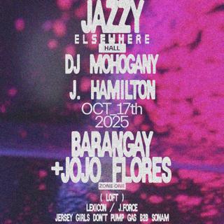 Jazzy, Barangay + Jojo Flores, Dj Mohogany, J. Hamilton, Lexicon + More