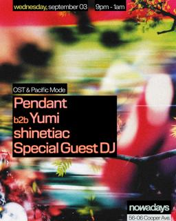 Ost & Pacific Mode: Pendant B2B Yumi, Shinetiac, Special Guest Dj