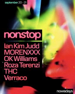 Nonstop: Ian Kim Judd, Morenxxx, Ok Williams, Roza Terenzi, Thc, Verraco