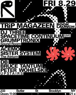 Trip Mag: Dj Three + Spacetime Continuum + Grumptronix / Acemo + Sister System / Db + Bruce T