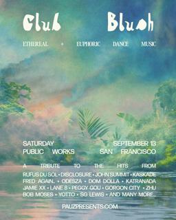 Club Blush: An Ethereal & Euphoric Dance Night