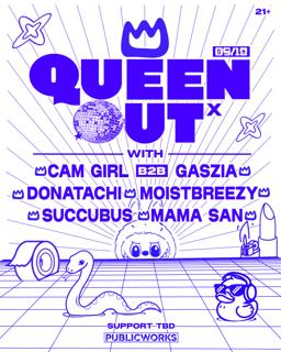Queen Outˣ: Unofficial Queer Portola Preparty With Cam Girl B2B Gaszia, Donatachi, Moistbreezy