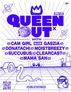 Queen Outˣ: Portola Pre-Party W/ Cam Girl B2B Gaszia, Donatachi, Moistbreezy & More