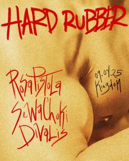Hard Rubber Feat. Rosa Pistola, Sewa Choki, & Divalis