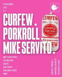 Curfew X Porkroll: Mike Servito (Nyc), Kraftwitch (Phl), Redevil (Phl), The Nightowl (Phl)
