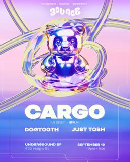 Bounce Sf Pres: Cargo (Us Debut)