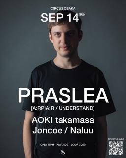 Praslea@Circus Osaka With Aoki Takamasa, Naluu, Joncoe