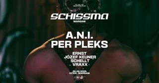 Schissma: Warsaw - A.N.I. & Per Pleks
