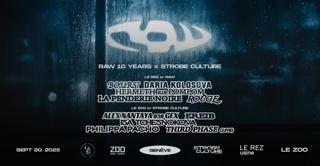 Raw 10 Years X Strobe Culture [Zoo+Rez]: Daria Kolosova + Bours? + La Penderie Noire