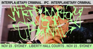 Interplanetary Criminal - Sydney - Liberty Hall Courts