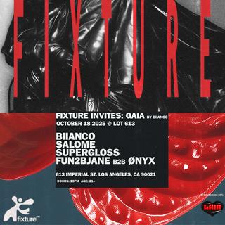 Fixture Invites Gaia: Biianco, Salome, Supergloss, Fun2Bjane B2B Ønyx