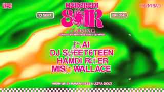 Mercredi Soir Closing: Dj Sweet6Teen, B.Ai, Hamdi Ryder, Miss Wallace