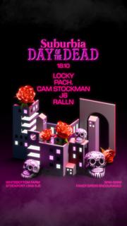 Suburbia Presents Day Of The Dead With Locky, Pach, Cam Stockman + Support
