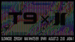J1 - Salon X T9: Max Whatever, Slowmode, Sparv, Zeroday