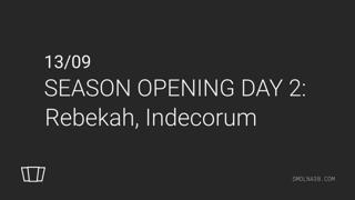 Season Opening Day 2: Rebekah, Indecorum