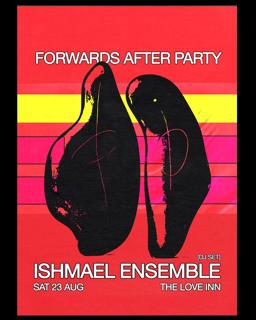 Forwards Afters #01 With Ishmael Ensemble (Dj Set)