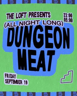 The Loft: Dungeon Meat (All Night Long)