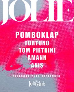 Jolie Ft. Pomboklap, Fortuno, Amann, Tom Pietrini, Anis