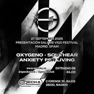 Oxygeno + Anxiety For Living + Southear - Salitre Vigo Festival